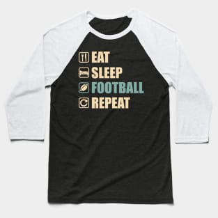 Eat Sleep Football Repeat - Funny Football Lovers Gift Baseball T-Shirt